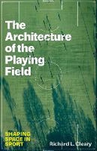 Enlarge image Cover: The Architecture of the Playing Field - University of Texas Press