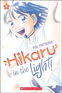 Abbildung von: Hikaru in the Light! (Volume 1) - Scholastic US