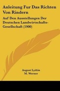 Cover: Anleitung Fur Das Richten Von Rindern - Kessinger Publishing