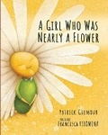 Cover: A Girl Who Was Nearly a Flower - Junco Books