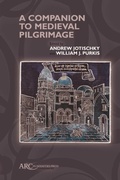 Cover: A Companion to Medieval Pilgrimage - Arc Humanities Press