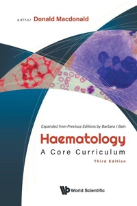 Enlarge image Cover: Haematology: A Core Curriculum (Third Edition) - World Scientific Europe Ltd