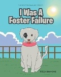 Cover: I Was A Foster Failure - Studio of Books LLC