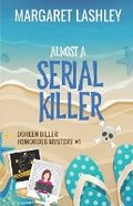 Cover: Almost a Serial Killer - Zazzy Ideas, Inc.