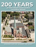 Cover: 200 Years of First Presbyterian Church Columbus, Indiana - Pathbinder Publishing LLC