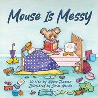 Enlarge image Cover: Mouse Is Messy - Peasantry Press