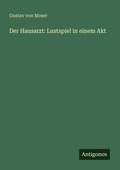 Cover: Der Hausarzt: Lustspiel in einem Akt - Antigonos Verlag
