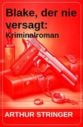 Cover: Blake, der nie versagt: Kriminalroman - Uksak E-Books