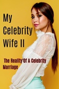 Cover: My Celebrity Wife II (The Reality of a Celebrity Marriage) - Divorce, Marriage, Wicked Wife, Wicked Husband, Fiction, Relationship, Love, Heartbreak