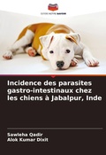 Cover: Incidence des parasites gastro-intestinaux chez les chiens a Jabalpur, Inde - Editions Notre Savoir