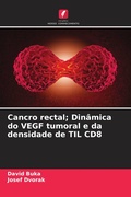 Cover: Cancro rectal; Dinamica do VEGF tumoral e da densidade de TIL CD8 - Edicoes Nosso Conhecimento