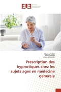 Cover: Prescription des hypnotiques chez les sujets ages en medecine generale - Editions Universitaires Europeennes