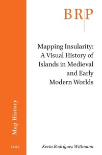 Enlarge image Cover: Mapping Insularity: A Visual History of Islands in Medieval and Early Modern Worlds - Brill