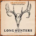 Cover: Meateater's American History: The Long Hunters (1761-1775) - Random House Audio Publishing Group
