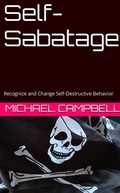 Cover: Self-Sabotage: Recognize and Change Self Destructive Behavior - Kdp