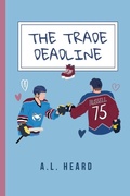 Cover: The Trade Deadline - A.L. Heard