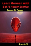 Cover: Learn German with Sci-Fi Horror Stories (German Graded Readers, #17) - BJS Books