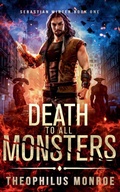 Cover: Death to All Monsters - Theophilus Monroe
