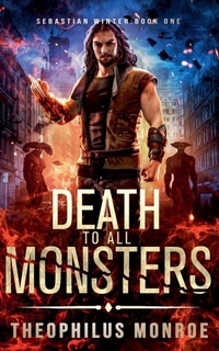 Enlarge image Cover: Death to All Monsters - Theophilus Monroe