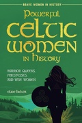Cover: Powerful Celtic Women in History - Elise Baker