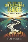 Cover: What I Wish I Knew Before Becoming a Leader - BOOKBABY