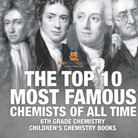 Abbildung von: The Top 10 Most Famous Chemists of All Time - 6th Grade Chemistry Children's Chemistry Books - Baby Professor