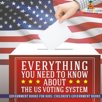 Abbildung von: Everything You Need to Know about The US Voting System - Government Books for Kids Children's Government Books - Baby Professor