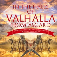 Abbildung von: In the Halls of Valhalla from Asgard - Vikings for Kids Norse Mythology for Kids 3rd Grade Social Studies - Baby Professor