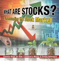 Abbildung von: What are Stocks? Understanding the Stock Market - Finance Book for Kids Children's Money & Saving Reference - Baby Professor