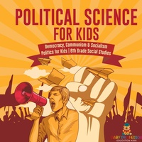 Abbildung von: Political Science for Kids - Democracy, Communism & Socialism Politics for Kids 6th Grade Social Studies - Baby Professor