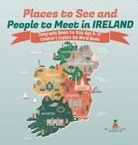 Abbildung von: Places to See and People to Meet in Ireland - Geography Books for Kids Age 9-12 Children's Explore the World Books - Baby Professor
