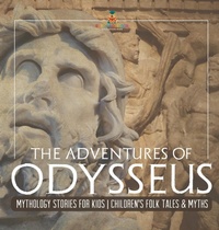 Abbildung von: The Adventures of Odysseus - Mythology Stories for Kids Children's Folk Tales & Myths - Baby Professor