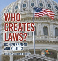 Abbildung von: Who Creates Laws? US Government and Politics Children's Government Books - Baby Professor