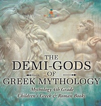 Abbildung von: The Demi-Gods of Greek Mythology - Mythology 4th Grade Children's Greek & Roman Books - Baby Professor