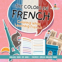 Abbildung von: The Colors in French - Coloring While Learning French - Language Books for Grade 1 Children's Foreign Language Books - Baby Professor