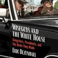 Cover: Wiseguys and the White House - HarperCollins