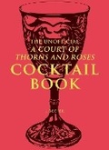 Cover: The Unofficial A Court of Thorns and Roses Cocktail Book - Andrews McMeel Publishing