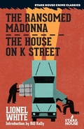 Cover: The Ransomed Madonna / The House on K Street - Stark House Press