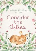 Cover: Consider the Lilies: 3-Minute Devotions for Girls - Barbour Kidz