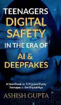 Abbildung von: Teenagers Digital Safety in the Era of AI & Deepfakes - Notion Press
