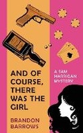 Cover: And Of Course, There Was the Girl (A Sam Harrigan Mystery) - Full Speed Publishing