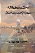 Cover: A Flight To A Three-Dimensional Legacy - Living Waters Global Publishing