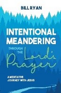 Enlarge image Cover: Intentional Meandering Through the Lord's Prayer - Notaboutme