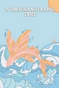 Abbildung von: A Thousand Flying Fish - Finding Our Tomorrow LLC