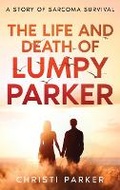 Cover: The Life and Death of Lumpy Parker - Girasoli Press