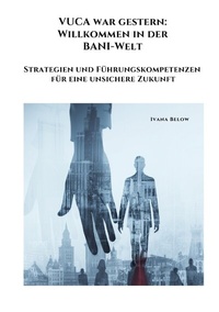 Abbildung von: VUCA war gestern: Willkommen in der BANI-Welt - tredition