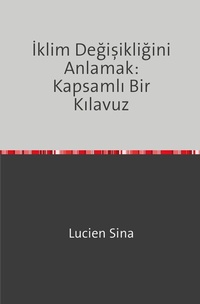 Abbildung von: Iklim Degisikligini Anlamak: Kapsamlı Bir Kılavuz - epubli