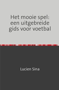 Abbildung von: Het mooie spel: een uitgebreide gids voor voetbal - epubli