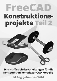 Abbildung von: FreeCAD | Konstruktionsprojekte - Teil 2 - epubli