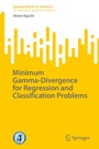Cover: Minimum Gamma-Divergence for Regression and Classification Problems - Springer